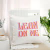 Lean On Me Personalized Cushion