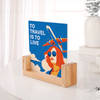 Buy To Travel Is To Live Personalized Acrylic Frame With Wooden Base