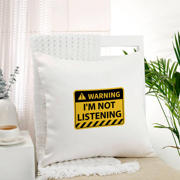 I'm Not Listening Personalized Cushion