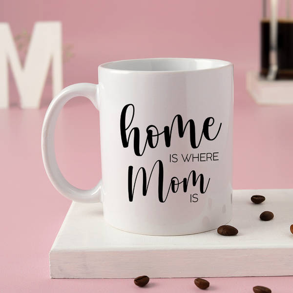 Mother's Day Home Is Where Mom Is Mug