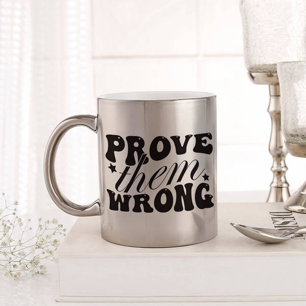 Prove Them Wrong Metallic Mug - Silver