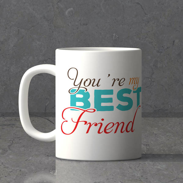 You are my Best Friend Mug
